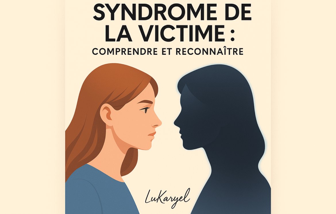 Syndrome de la Victime : Comprendre et Reconnaître