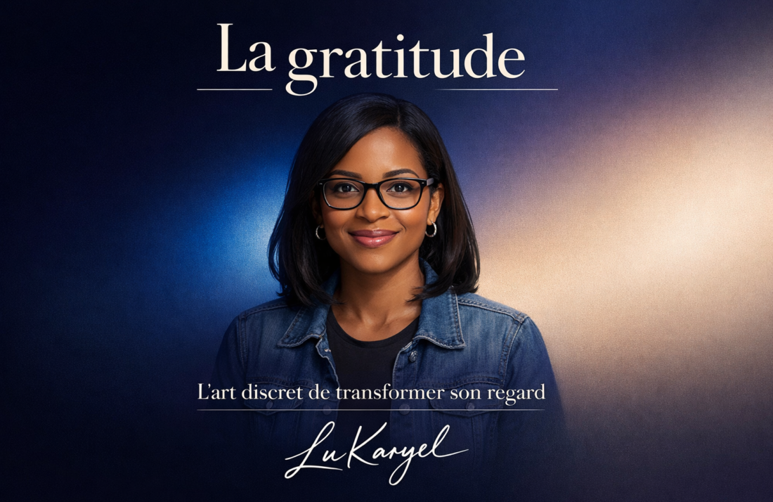 La gratitude : L'art discret de transformer son regard